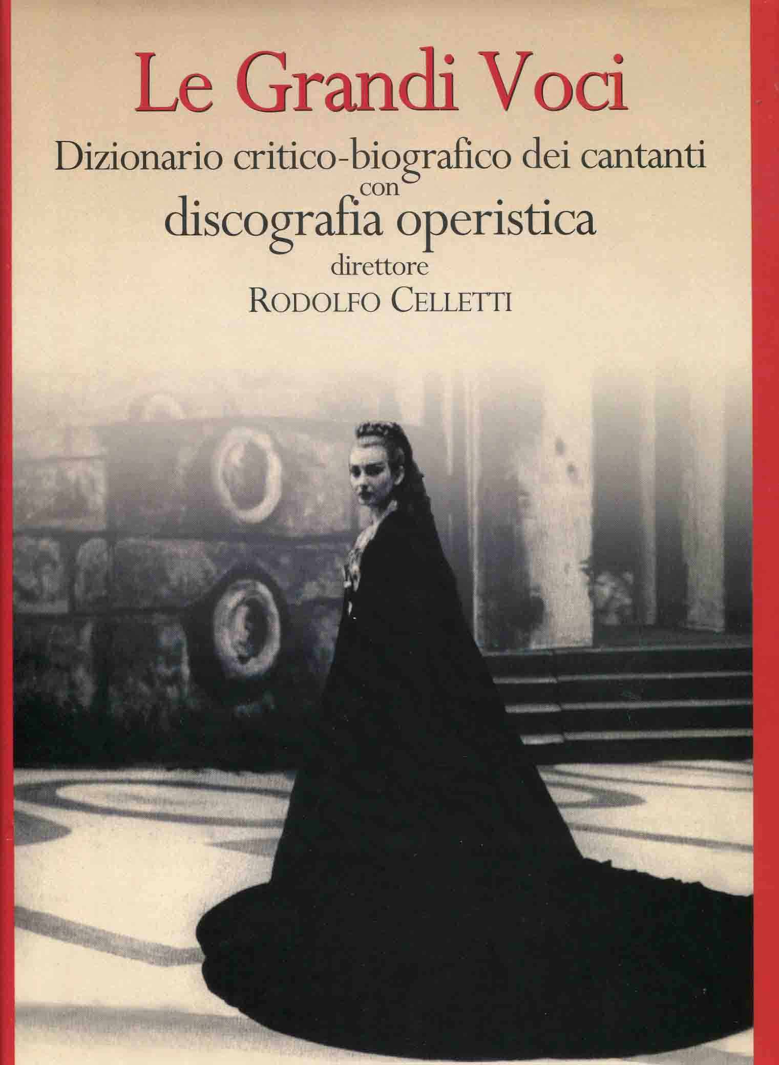 Le grandi voci : dizionario critico-biografico dei cantanti con discografia operistica / direttore: Rodolfo Celletti ; consulenti per le discografie: Raffaele Vegeto, John R. Richards ; redattore: Luisa Pavolini