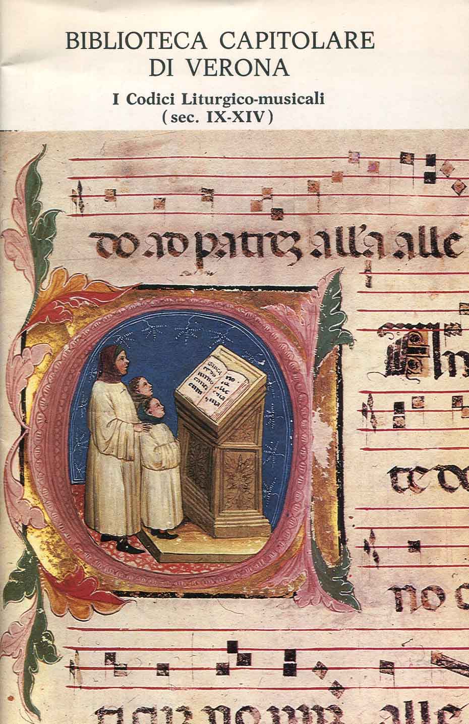 Biblioteca Capitolare di Verona. I Codici Liturgico-musicali
(sec. 9.-14.)