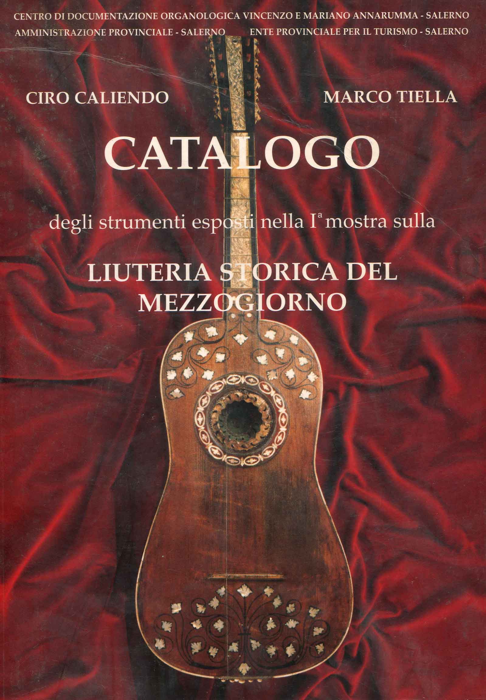 Catalogo degli strumenti esposti nella 1. Mostra sulla liuteria storica del Mezzogiorno : Ravello, Villa Rufolo, 29 giugno-14 luglio 1996