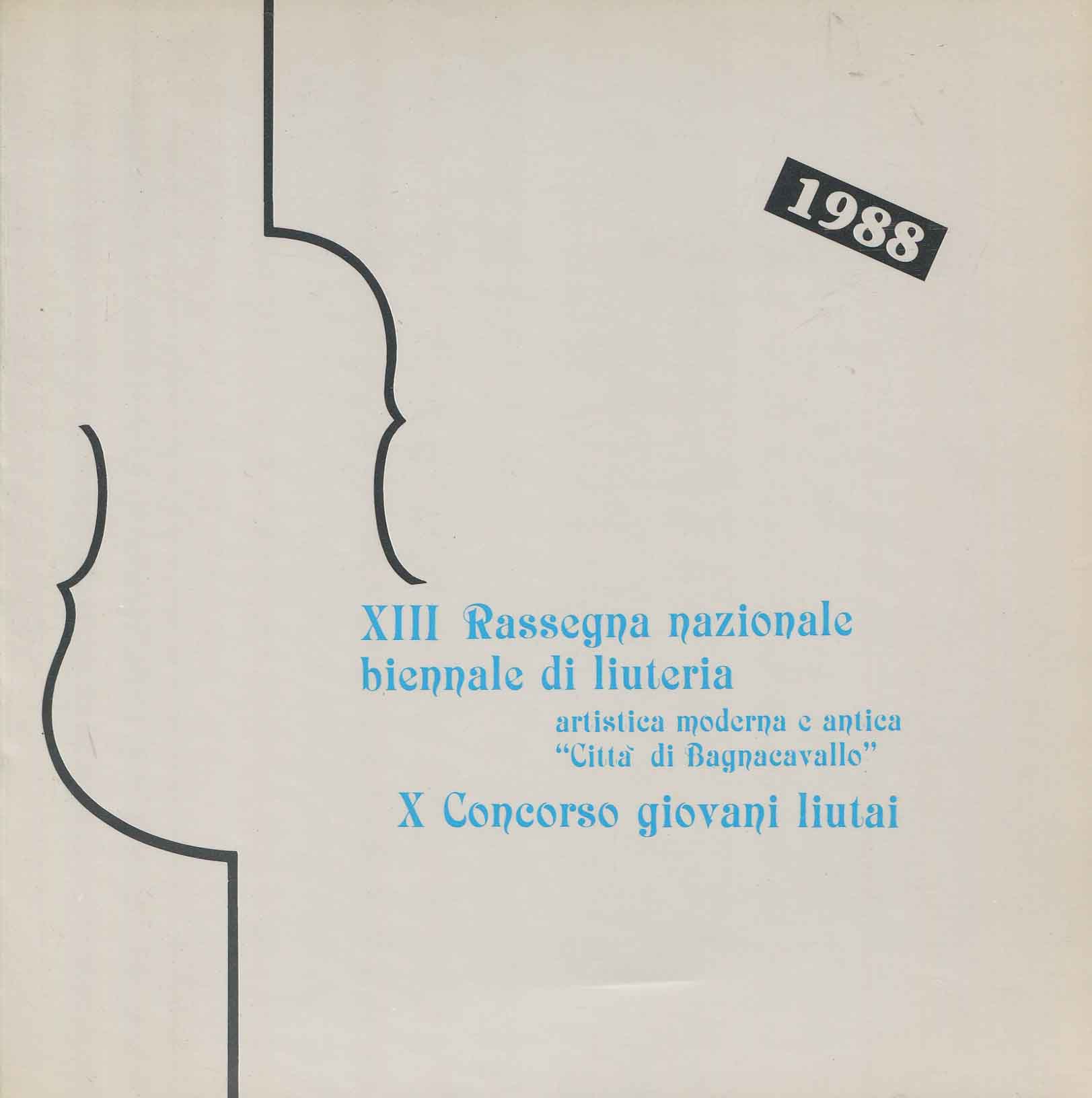 13. rassegna nazionale biennale di liuteria artistica, moderna e antica "Citta di Bagnacavallo" . 10. concorso giovani liutai